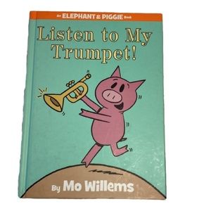 3/$20 Listen to My Trumpet! An Elephant & Piggie Book - By Mo Willems